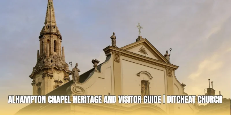 Alhampton Chapel Heritage And Visitor Guide | Ditcheat Church