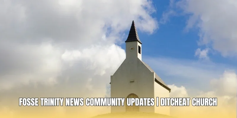 Fosse Trinity News Community Updates | Ditcheat Church