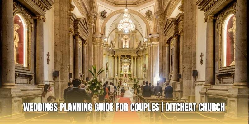 Weddings Planning Guide For Couples | Ditcheat Church