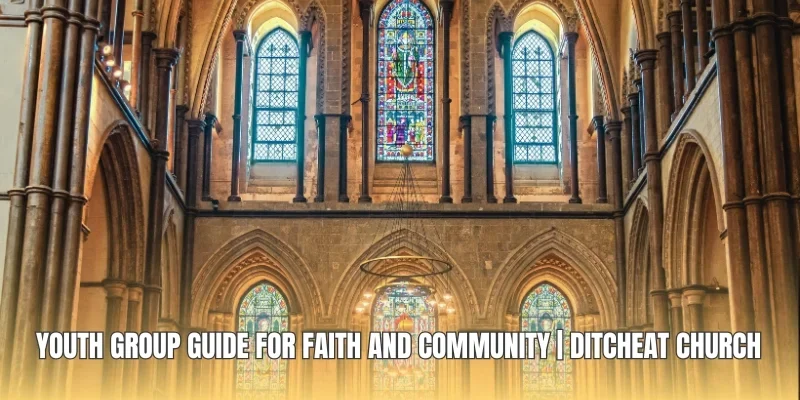 Youth Group Guide For Faith And Community | Ditcheat Church